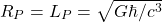 \[R_P=L_P=\sqrt{G\hbar/c^3}\]