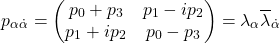\[p_{\alpha\dot{\alpha}}=\begin{pmatrix} p_0+p_3 & p_1-ip_2\\ p_1+ip_2 & p_0-p_3\end{pmatrix}=\lambda_{\alpha}\overline{\lambda}_{\dot{\alpha}}\]