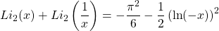 \[Li_2(x)+Li_2\left(\dfrac{1}{x}\right)=-\dfrac{\pi^2}{6}-\dfrac{1}{2}\left(\ln(-x)\right)^2\]