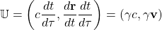 \[ \mathbb{U}=\left( c\dfrac{dt}{d\tau},\dfrac{d\mathbf{r}}{dt}\dfrac{dt}{d\tau}\right)= (\gamma c,\gamma\mathbf{v})\]