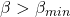\beta>\beta_{min}