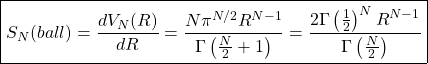 \begin{equation*} \boxed{S_N (ball)=\dfrac{dV_N(R)}{dR}=\dfrac{N\pi^{N/2}R^{N-1}}{\Gamma\left(\frac{N}{2}+1\right)}=\dfrac{2\Gamma \left(\frac{1}{2}\right)^N R^{N-1}}{\Gamma \left(\frac{N}{2}\right)}} \end{equation*}