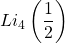 Li_4\left(\dfrac{1}{2}\right)