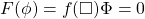 F(\phi)=f(\square)\Phi=0