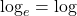 \log_e=\log
