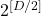 2^{\left[D/2\right]}