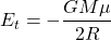 \[E_t=-\dfrac{GM\mu}{2R}\]