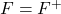 F=F^+