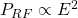 P_{RF}\propto E^2
