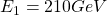 E_1= 210 GeV