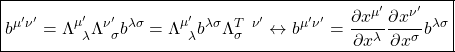 \[ \boxed{b^{\mu'\nu'}=\Lambda^{\mu'}_{\;\; \lambda}\Lambda^{\nu'}_{\;\; \sigma}b^{\lambda\sigma}=\Lambda^{\mu'}_{\;\; \lambda}b^{\lambda\sigma}\Lambda^{T \;\; \nu'}_{\sigma}\leftrightarrow b^{\mu'\nu'}=\dfrac{\partial x^{\mu'}}{\partial x^\lambda}\dfrac{\partial x^{\nu'}}{\partial x^\sigma}b^{\lambda\sigma}}\]