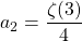 a_2=\dfrac{\zeta (3)}{4}