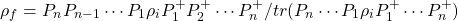 \[\rho_f=P_nP_{n-1}\cdots P_1\rho_i P_1^+P_2^+\cdots P_n^+/tr(P_n\cdots P_1\rho_i P_1^+\cdots P_n^+)\]