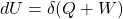 dU=\delta(Q+W)