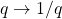 q\rightarrow 1/q