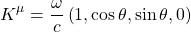 \[ K^\mu=\dfrac{\omega}{c}\left(1,\cos\theta,\sin\theta,0\right)\]