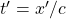 t'=x'/c