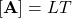 \left[\mathbf{A}\right]=LT