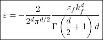 \[\boxed{\varepsilon=-\dfrac{2}{2^d\pi^{d/2}}\dfrac{\varepsilon_fk_f^d}{\Gamma\left(\dfrac{d}{2}+1\right)d}}\]