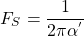 \[F_S=\dfrac{1}{2\pi\alpha^{'}}\]