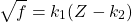 \begin{equation*} \sqrt{f}=k_1(Z-k_2) \end{equation*}