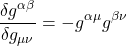 \[ \dfrac{\delta g^{\alpha \beta}}{\delta g_{\mu \nu}}= -g^{\alpha \mu} g^{\beta \nu}\]