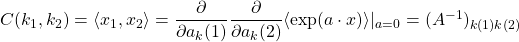 C(k_1,k_2)=\langle x_1,x_2\rangle=\dfrac{\partial}{\partial a_k(1)}\dfrac{\partial}{\partial a_k(2)}\langle \exp (a\cdot x)\rangle\vert_{a=0}=(A^{-1})_{k(1)k(2)}