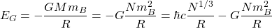 \[E_G=-\dfrac{GMm_B}{R}=-G\dfrac{Nm_B^2}{R}=\hbar c\dfrac{N^{1/3}}{R}-G\dfrac{Nm_B^2}{R}\]