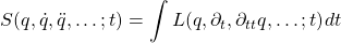 \begin{equation*} \displaystyle{S(q,\dot{q},\ddot{q},\ldots;t)=\int L(q,\partial_t,\partial_{tt}q,\ldots;t)}dt\end{equation*}