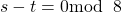s-t=0\mbox{mod}\;\;8