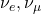 \nu_e,\nu_\mu