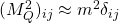 (M^2_Q)_{ij}\approx m^2\delta_{ij}
