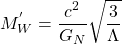 \[M_W^{'}=\dfrac{c^2}{G_N}\sqrt{\dfrac{3}{\Lambda}}\]