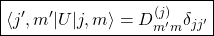 \boxed{\langle j',m'\vert U\vert j,m\rangle =D^{(j)}_{m'm}\delta_{jj'}}