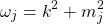 \begin{equation*} \omega_j=\sqft{k^2+m_j^2} \end{equation*}
