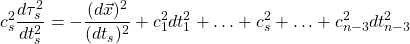 \begin{equation*} c_s^2\dfrac{d\tau_s^2}{dt_s^2}=-\dfrac{(d\vec{x})^2}{(dt_s)^2}+c_1^2dt_1^2+\ldots+c_s^2+\ldots+c_{n-3}^2dt_{n-3}^2\end{equation*}