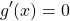 \[ g'(x)=0 \]
