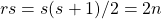\[rs = s(s+1)/2 = 2n\]
