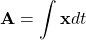 \[ \displaystyle{\mathbf{A}=\int \mathbf{x}dt}\]
