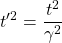 \begin{equation*} t'^2=\dfrac{t^2}{\gamma^2 }\end{equation*}