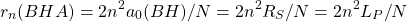 \[r_n(BHA)=2n^2 a_0(BH)/N=2n^2R_S/N=2n^2L_P/N \]
