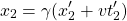 \[ x_2=\gamma (x'_2+vt'_2)\]