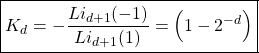 \begin{equation*} \boxed{K_d=-\dfrac{Li_{d+1}(-1)}{Li_{d+1}(1)}=\left(1-2^{-d}\right)} \end{equation*}