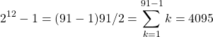 \[2^{12}-1=(91-1)91/2=\sum_{k=1}^{91-1}k=4095\]