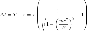 \[ \Delta t=T-\tau=\tau \left( \dfrac{1}{\sqrt{1-\left( \dfrac{mc^2}{E}\right)^2}}-1\right)\]