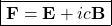 \[ \boxed{\mathbf{F}=\mathbf{E}+ic\mathbf{B}}\]