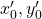 x'_0,y'_0