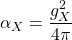 \alpha_X=\dfrac{g^2_X}{4\pi}