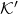 \mathcal{K}'