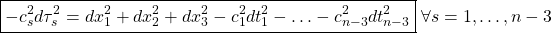 \begin{equation*} \boxed{-c_s^2d\tau_s^2=dx_1^2+dx_2^2+dx_3^2-c_1^2dt_1^2-\ldots-c_{n-3}^2dt_{n-3}^2}\;\forall s=1,\ldots,n-3\end{equation*}